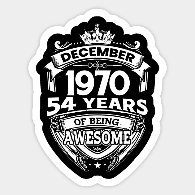 December 1970 54 Years Of Being Awesome Limited Edition Birthday Sticker by D'porter